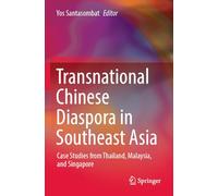 Transnational Chinese Diaspora in Southeast Asia: Case Studies from Thailand, Malaysia, and Singapore