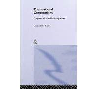 Transnational Corporations: Fragmentation amidst Integration: 29 (Routledge Studies in International Business and the World Economy)