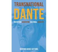 Transnational Dante : Inventing Argentine Cultural Identity