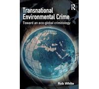 Transnational Environmental Crime: Toward an Eco-global Criminology