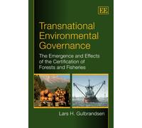 Transnational Environmental Governance: The Emergence and Effects of the Certification of Forests and Fisheries