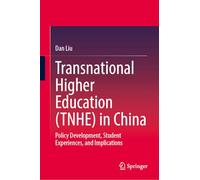Transnational Higher Education (TNHE) in China: Policy Development, Student Experiences, and Implications (East-West Crosscurrents in Higher Education)
