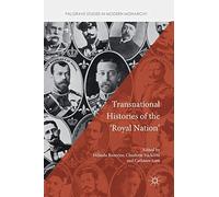 Transnational Histories of the 'Royal Nation' (Palgrave Studies in Modern Monarchy)