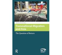 Transnational Migration and Asia: The Question of Return (Global Asia)