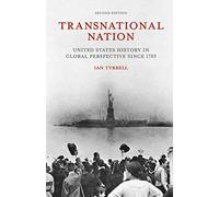 Transnational Nation: United States History in Global Perspective since 1789