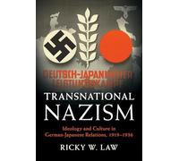 Transnational Nazism: Ideology and Culture in German-Japanese Relations, 1919-1936 (Publications of the German Historical Institute)