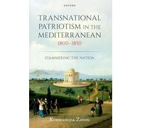 Transnational Patriotism in the Mediterranean, 1800-1850: Stammering the Nation