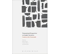Transnational Perspectives on Graphic Narratives: Comics At The Crossroads