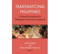 Transnational Philippines: Cultural Encounters in Philippine Literature in Spanish