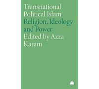 Transnational Political Islam: Religion, Ideology and Power (Critical Studies on Islam)