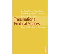 Transnational Political Spaces : Agents - Structures - Encounters