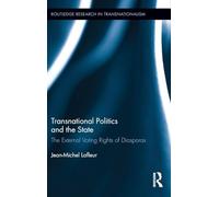 Transnational Politics and the State: The External Voting Rights of Diasporas: 27 (Routledge Research in Transnationalism)