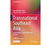 Transnational Southeast Asia: Communities, Contestations and Cultures (Asia in Transition, 29)