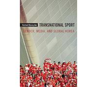 Transnational Sport: Gender, Media, and Global Korea