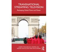 Transnational Streaming Television : Reshaping Global Flows and Power