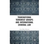 Transnational Terrorist Groups and International Criminal Law (Routledge Research in International Law)