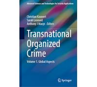 Transnational Unconventional Organized Crime: A National and Global Security Concern: Volume I: Thematic Perspectives: 1 (Advanced Sciences and Technologies for Security Applications)
