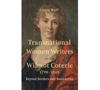 Transnational Women Writers in the Wilmot Coterie, 1798-1840: Beyond Borders and Boundaries (Studies in the Eighteenth Century)