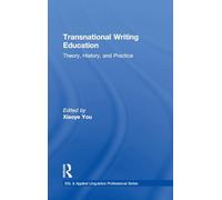 Transnational Writing Education: Theory, History, and Practice (ESL & Applied Linguistics Professional Series)