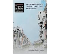 Transnationalism in Irish Literature and Culture (Cambridge Themes in Irish Literature and Culture)
