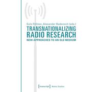 Transnationalizing Radio Research: New Approaches to an Old Medium (Media Studies)
