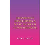 Transonics : Developing a New World Consciousness