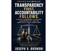 TRANSPARENCY FIRST. ACCOUNTABILITY FOLLOWS.: A Policy Framework for the American Citizen Workforce