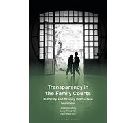 Transparency in the Family Courts: Publicity and Privacy in Practice