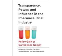 Transparency, Power, and Influence in the Pharmaceutical Industry: Policy Gain or Confidence Game?
