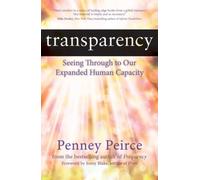 Transparency : Seeing Through to Our Expanded Human Capacity Volume 4