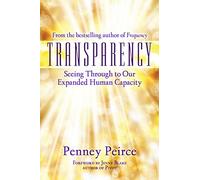 Transparency: Seeing Through to Our Expanded Human Capacity: Volume 4 (Transformation Series)