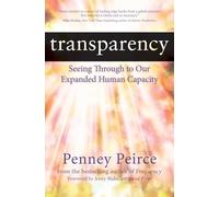 Transparency: Seeing Through to Our Expanded Human Capacity: Volume 4 (Transformation Series)