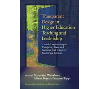 Transparent Design in Higher Education Teaching and Leadership: A Guide to Implementing the Transparency Framework Institution-Wide to Improve ... Practices for Teaching in Higher Education)