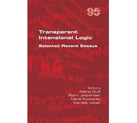 Transparent Intensional Logic: Selected Recent Essays