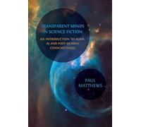 Transparent Minds in Science Fiction: An Introduction to Alien, AI and Post-Human Consciousness