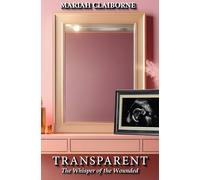 Transparent: The Whisper of the Wounded