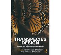 Transpecies Design : Design for a Posthumanist World