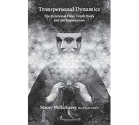 Transpersonal Dynamics: The Relational Field, Depth Work and the Unconscious