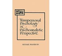 Transpersonal Psychology in Psychoanalytic Perspective (Suny Series in the Philosophy of Psychology)