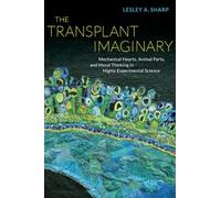 Transplant Imaginary: Mechanical Hearts, Animal Parts, and Moral Thinking in Highly Experimental Science