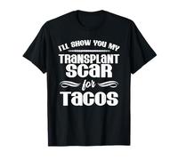 Transplant Recipient Shirt I'll Show You Scar for Tacos T-Shirt