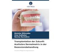 Transplantation der Zukunft: Acelluläre Dermalmatrix in der Rezessionsbehandlung: Innovative Pflege bei Gingivarezession