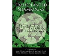Transplanted Shamrocks Recollections of Central Ohio's Irish Americans