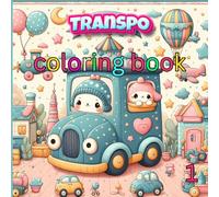 Transpo coloring book ,1: "Zoom, Vroom, and Whoosh! A Transportation Adventure" Coloring Fun for Kids Ages 4-12