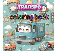 Transpo coloring book ,2: "Zoom, Vroom, and Whoosh! A Transportation Adventure" Coloring Fun for Kids Ages 4-12