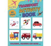 Transport Activity Book for kids: A Dynamic Transportation Activity Book Brimming with Interactive Coloring Pages, Challenges, and Educational Content for Children