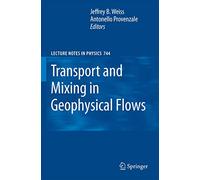 Transport and Mixing in Geophysical Flows: 744 (Lecture Notes in Physics, 744)