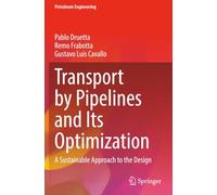 Transport by Pipelines and Its Optimization: A Sustainable Approach to the Design (Petroleum Engineering)