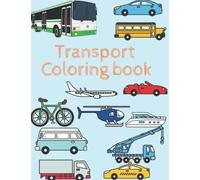 Transport coloring book: Amazing transport coloring book for children age 2-8,8.5*11 inches.