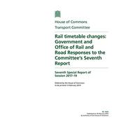 Transport Committee 7th Special Report. Rail timetable changes: Government and Office of Rail and Road Responses to the Committee’s Seventh Report (House of Commons Paper) HC 1939